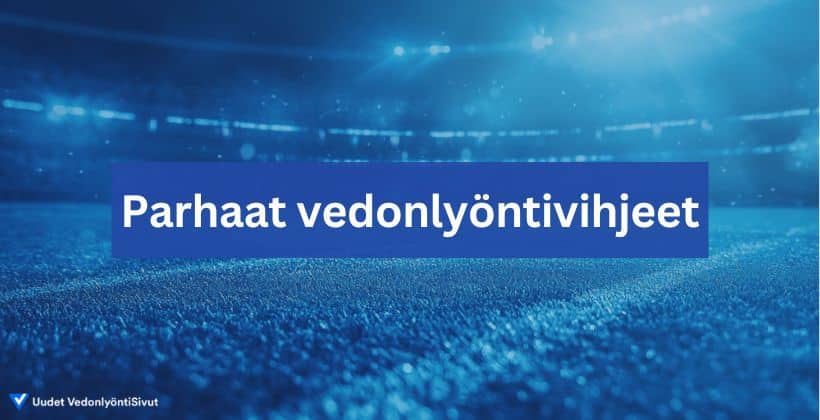 parhaat vedonlyöntivihjeet