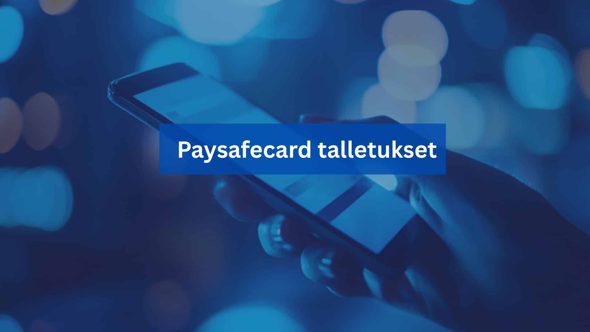 paysafecard talletukset